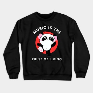 Music is the pulse of living kawaii panda Crewneck Sweatshirt